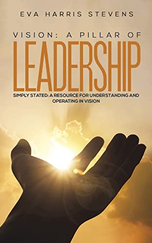 Eva Harris Stevens - Vision: A Pillar of Leadership : Simply Stated: A image 1