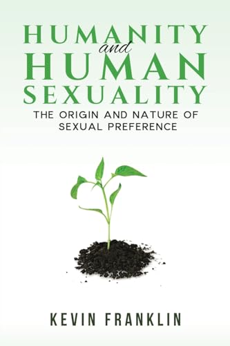 Kevin Franklin - Humanity and Human Sexuality: The Origin and Nature o image 1