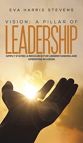 Eva Harris Stevens - Vision: A Pillar of Leadership : Simply Stated: A image 1