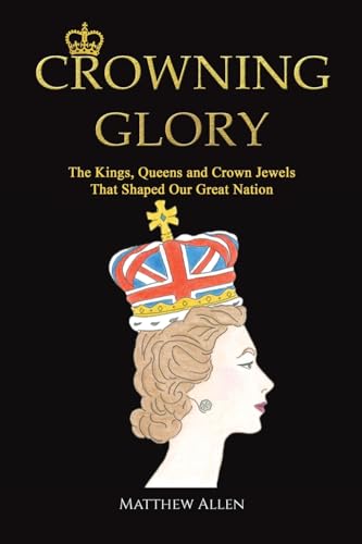 Matthew Allen - Crowning Glory : The Kings, Queens and Crown Jewels Th image 1