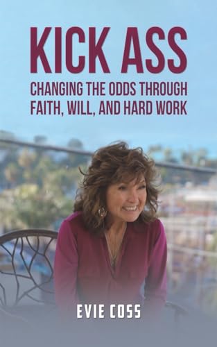 Evie Coss - Kick Ass : Changing the Odds through Faith, Will, and Hard image 1