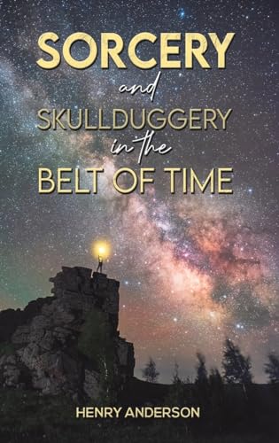 Henry Anderson - Sorcery and Skullduggery in the Belt of Time - Hardba image 1