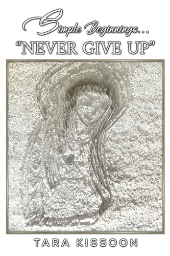 Tara Kissoon - Simple Beginnings... "Never Give Up - Paperback image 1