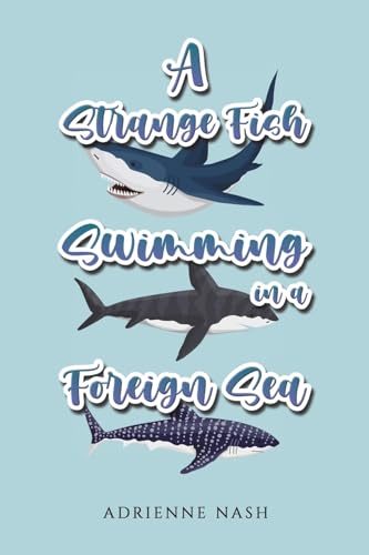 Adrienne Nash - A Strange Fish Swimming in a Foreign Sea - Paperback image 1
