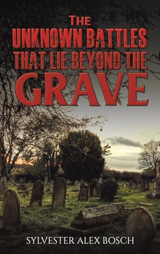 Sylvester Alex Bosch - Unknown Battles That Lie Beyond the Grave - Har image 1