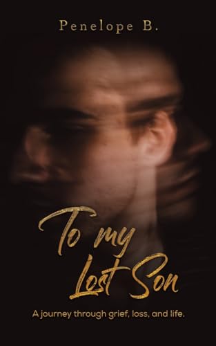 Penelope B - To My Lost Son : A journey through grief, loss, and life. image 1
