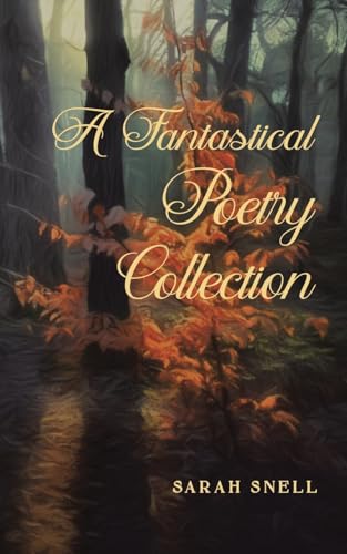 Sarah Snell - A Fantastical Poetry Collection - Paperback image 1