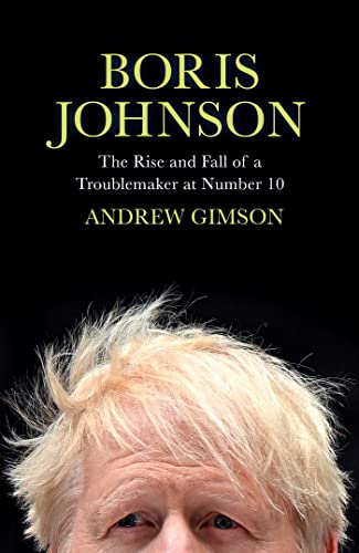 Andrew Gimson - Boris Johnson : The Rise and Fall of a Troublemaker at image 1