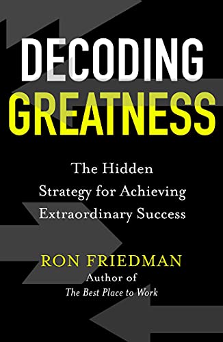 Ron Friedman - Decoding Greatness : The Hidden Strategy for Achieving image 1