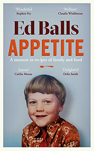 Ed Balls - Appetite : A Memoir in Recipes of Family and Food - Hardba image 1