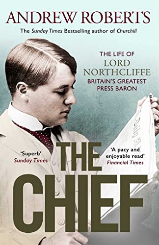 Andrew Roberts - Chief : The Life of Lord Northcliffe Britain's Gr image 1
