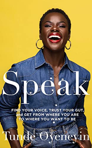 Tunde Oyeneyin - SPEAK : How to find your voice, trust your gut, and g image 1