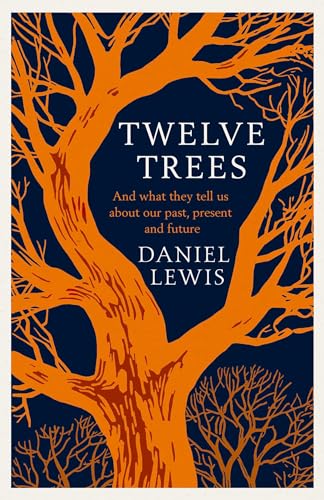 Daniel Lewis - Twelve Trees : And What They Tell Us About Our Past, Pr image 1