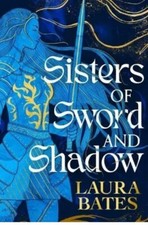 Laura Bates - Sisters of Sword and Shadow - Hardback image 1