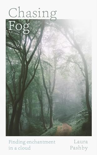Laura Pashby - Chasing Fog : Finding Enchantment in a Cloud - Hardback image 1