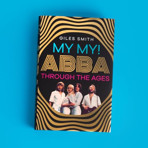 Giles Smith - My My! : ABBA Through the Ages - Hardback image 4