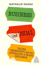 Nathalie Nahai - Business Unusual : Values, Uncertainty and the Psycho image 1