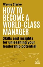 Wayne Clarke - How to Become a World-Class Manager : Skills and Insigh image 1