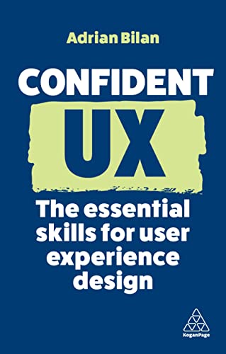Adrian Bilan - Confident UX : The Essential Skills for User Experience image 1