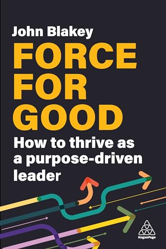 John Blakey - Force for Good : How to Thrive as a Purpose-Driven Leade image 1