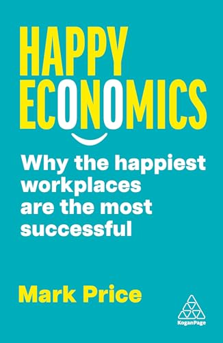 Mark Price - Happy Economics : Why the Happiest Workplaces are the Mos image 1