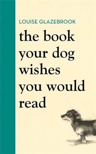 Louise Glazebrook - Book Your Dog Wishes You Would Read - Hardback image 1