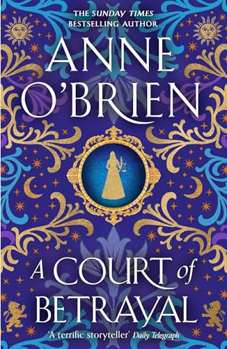 Anne O'Brien - A Court of Betrayal : The gripping new historical n