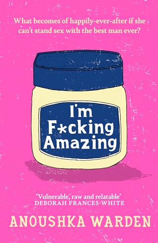 Anoushka Warden - I'm F*cking Amazing : The shocking, fresh, funny image 1