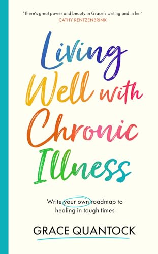 Grace Quantock - Living Well with Chronic Illness : Write your own roa image 1