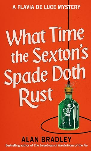 Alan Bradley - What Time the Sexton's Spade Doth Rust : A Flavia D image 1