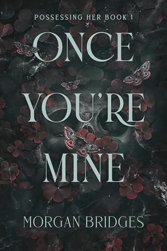 Morgan Bridges - Once You're Mine : The viral dark stalker romance image 1
