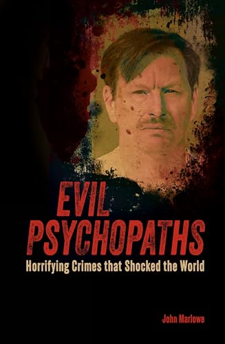 John Marlowe - Evil Psychopaths : Horrifying Crimes that Shocked the W image 1
