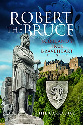 Phil Carradice - Robert the Bruce : Scotland's True Braveheart - H image 1