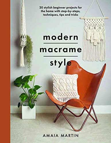 Amaia Martin - Modern Macrame Style : 20 stylish beginner projects for image 1