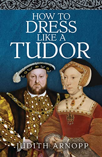 Judith Arnopp - How to Dress Like a Tudor - Hardback image 1