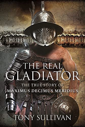 Tony Sullivan - Real Gladiator : The True Story of Maximus Decimus Mer image 1