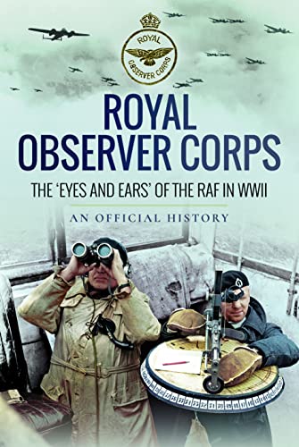 An Official History - Royal Observer Corps : The  Eyes and Ears  of th
