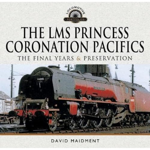David Maidment - LMS Princess Coronation Pacifics, The Final Years & P image 1