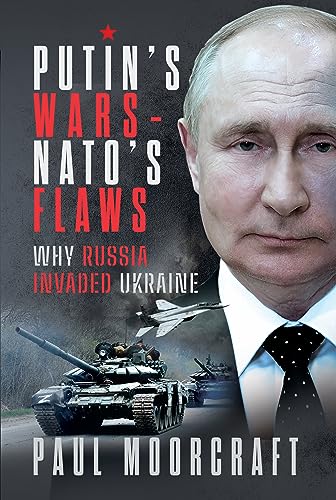 Paul Moorcraft - Putin's Wars and NATO's Flaws : Why Russia In image 1