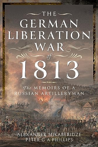 Peter G A Phillips - German Liberation War of 1813 : The Memoirs of a image 1