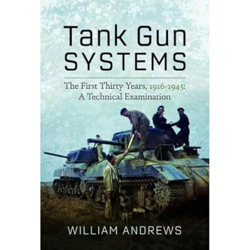 William Andrews - Tank Gun Systems : The First Thirty Years, 1916 1945 image 1