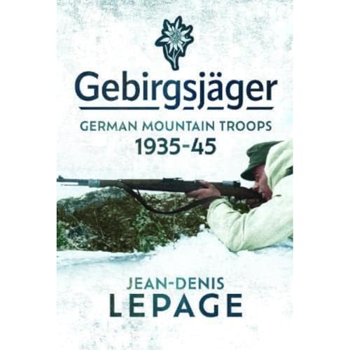 Jean-Denis Lepage - Gebirgsjager : German Mountain Troops, 1935-1945 - image 1
