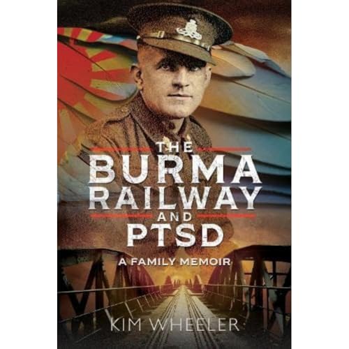 Kim Wheeler - Burma Railway and PTSD : A Family Memoir - Hardback image 1
