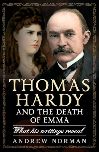 Andrew Norman - Thomas Hardy and the Death of Emma : What His Writings image 1