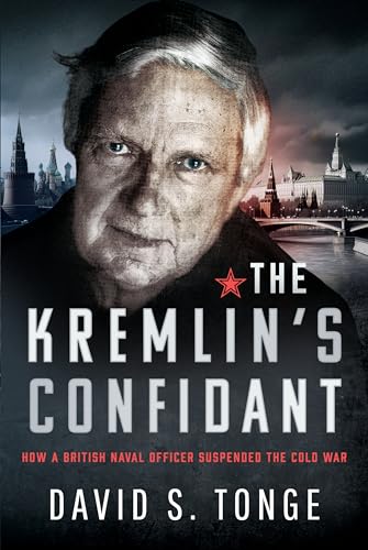 David S. Tonge - Kremlin's Confidant : How a British Naval Officer