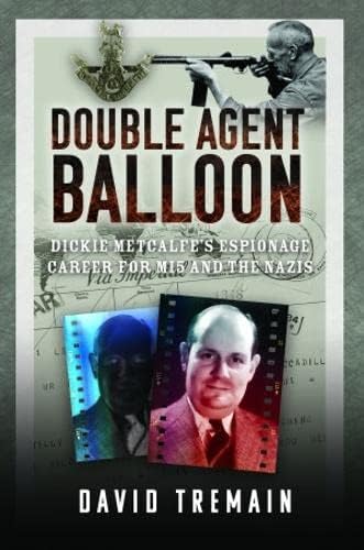 David Tremain - Double Agent Balloon : Dickie Metcalfe's Espionage image 1