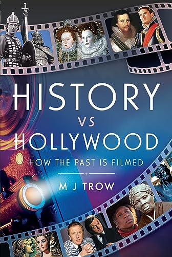 M J Trow - History vs Hollywood : How the Past is Filmed - Hardback image 1