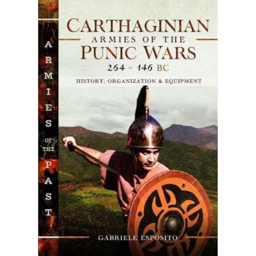 Gabriele Esposito - Carthaginian Armies of the Punic Wars, 264-146 BC image 1