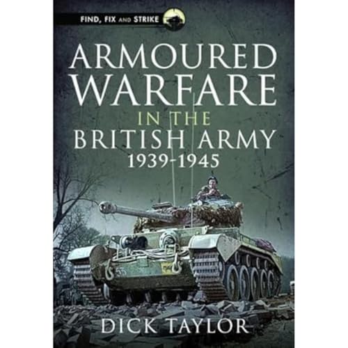 Richard Taylor - Armoured Warfare in the British Army 1939-1945 - Hard image 1