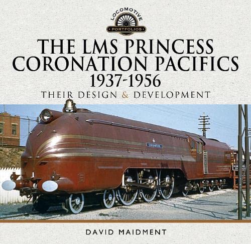 David Maidment - LMS Princess Coronation Pacifics, 1937-1956 : Their D image 1